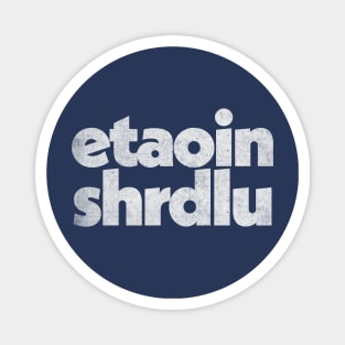 Etaoin shrdlu / Typesetter Word Design Magnet